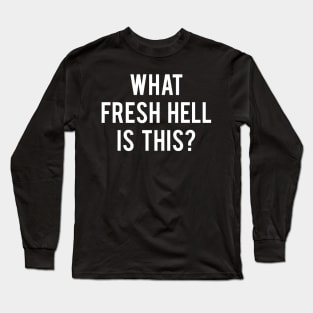 What Fresh Hell Is This? - Scream Queens Long Sleeve T-Shirt